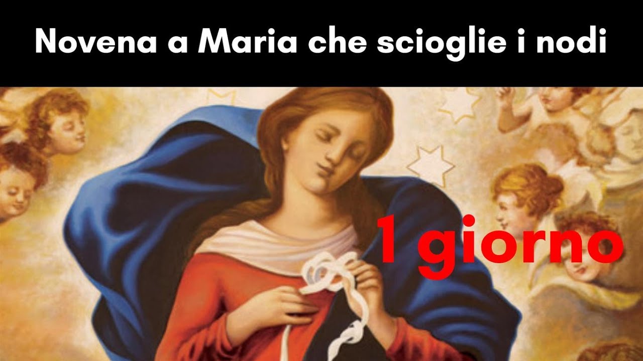 Novena A Maria Che Scioglie I Nodi Primo Giorno Novena potente a Maria che scioglie i nodi-primo giorno - Passio tv